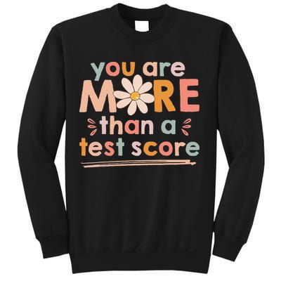 You Are More Than A Test Score Teacher Testing Day Sweatshirt