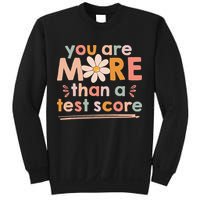 You Are More Than A Test Score Teacher Testing Day Sweatshirt