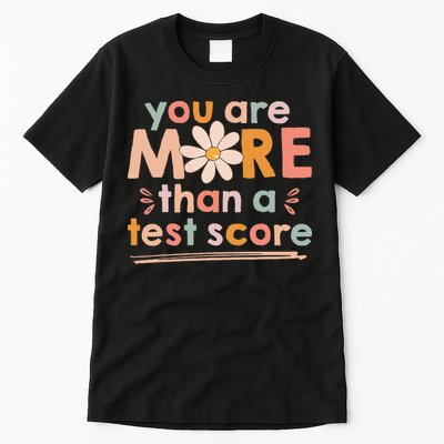 You Are More Than A Test Score Teacher Testing Day Tall T-Shirt