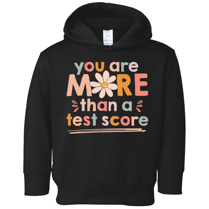 You Are More Than A Test Score Teacher Testing Day Toddler Hoodie