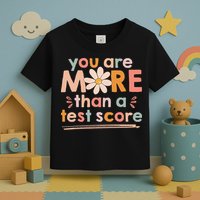 You Are More Than A Test Score Teacher Testing Day Toddler T-Shirt