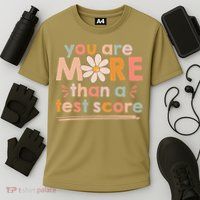 You Are More Than A Test Score Teacher Testing Day Performance Shirt