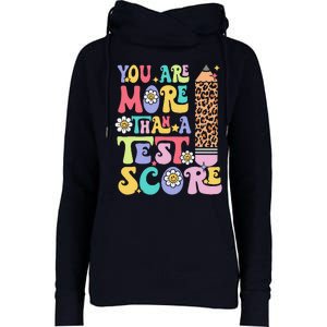 You Are More Than A Test Score Teacher Testing Day Groovy Womens Funnel Neck Pullover Hood