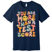 You Are More Than A Test Score Groovy Test Day Teacher Premium T-Shirt