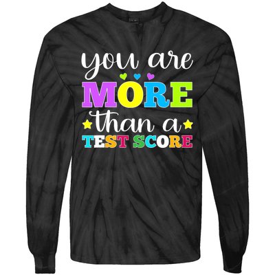 You Are More Than A Test Score Teacher Testing Day Tie-Dye Long Sleeve Shirt