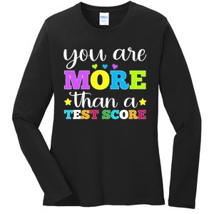 You Are More Than A Test Score Teacher Testing Day Ladies Long Sleeve Shirt