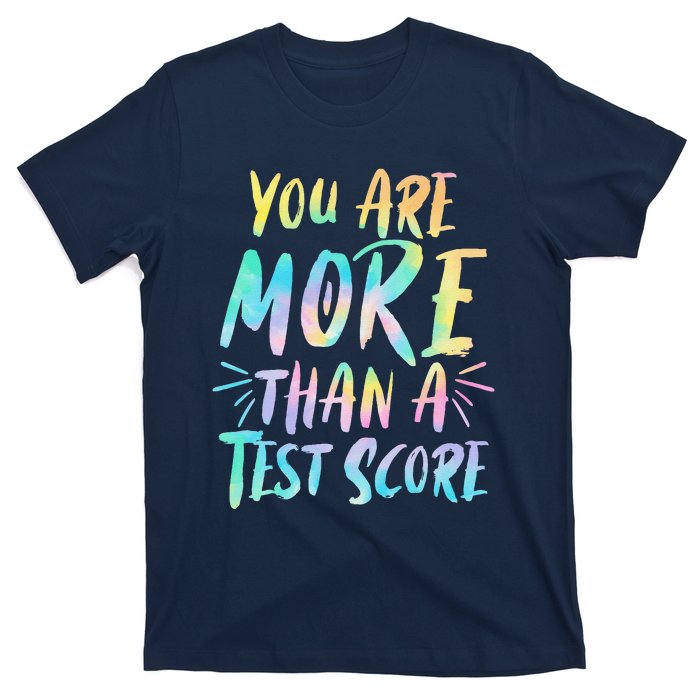 You Are More Than A Test Score Design For A Test Day Teacher T-Shirt