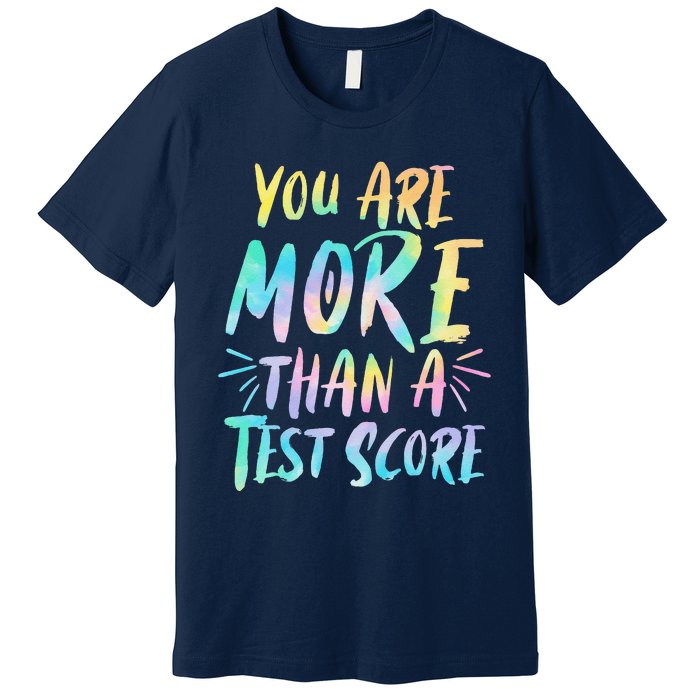 You Are More Than A Test Score Design For A Test Day Teacher Premium T-Shirt