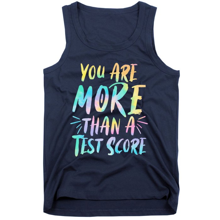 You Are More Than A Test Score Design For A Test Day Teacher Tank Top