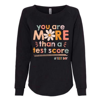 You Are More Than A Test Score Teacher Testing Test Day Womens California Wash Sweatshirt