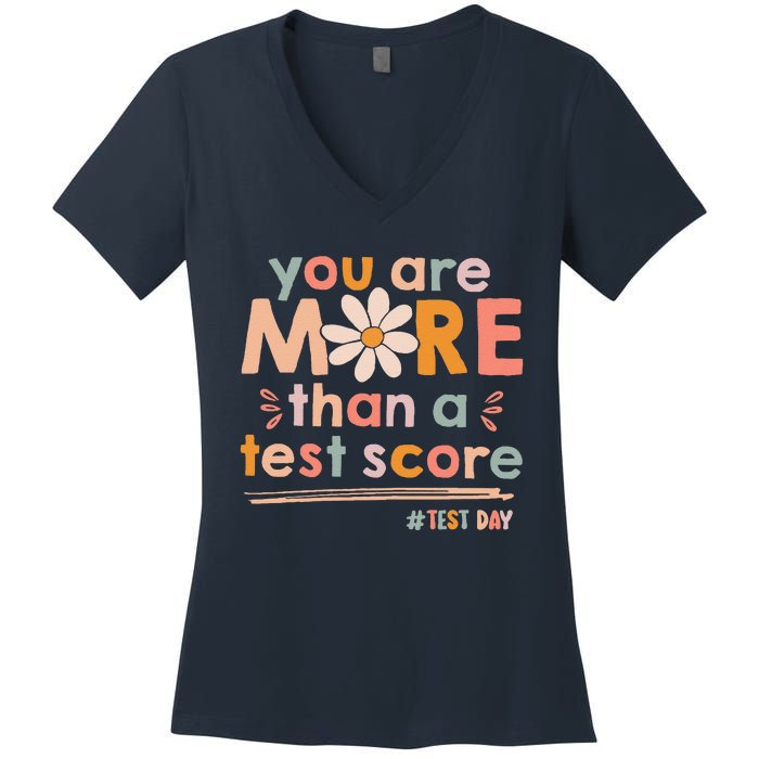 You Are More Than A Test Score Teacher Testing Test Day Women's V-Neck T-Shirt