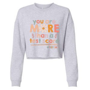 You Are More Than A Test Score Teacher Testing Test Day Cropped Pullover Crew