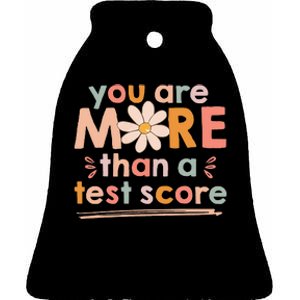 You Are More Than A Test Score Teacher Testing Day Ceramic Bell Ornament