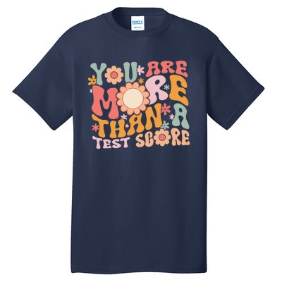 You Are More Than A Test Score Teacher Testing Day Groovy Tall T-Shirt