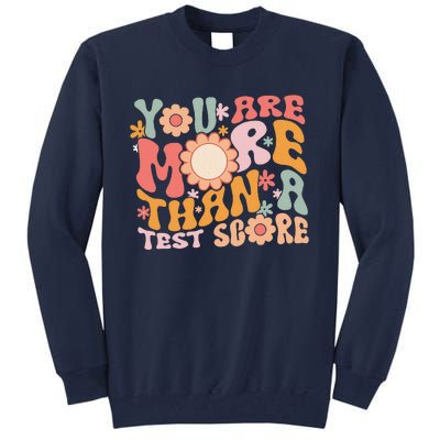 You Are More Than A Test Score Teacher Testing Day Groovy Tall Sweatshirt