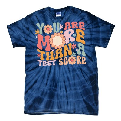 You Are More Than A Test Score Teacher Testing Day Groovy Tie-Dye T-Shirt