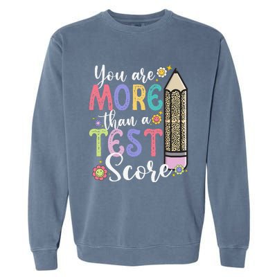 You Are More Than A Test Score Teacher Test Day Garment-Dyed Sweatshirt