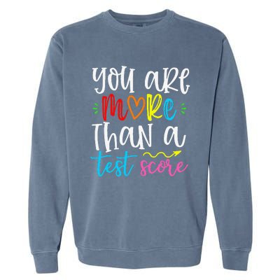 You Are More Than A Test Score Test Day For Teacher Garment-Dyed Sweatshirt