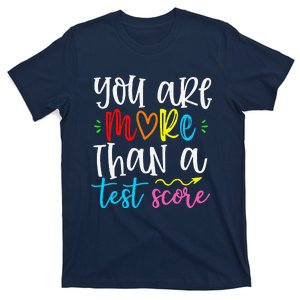 You Are More Than A Test Score Test Day For Teacher T-Shirt