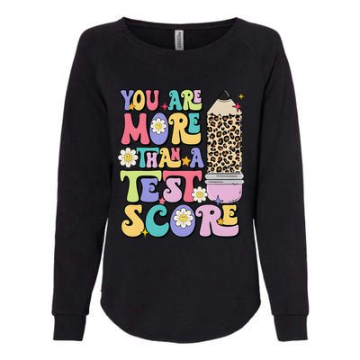 You Are More Than A Test Score Teacher Testing Test Day Womens California Wash Sweatshirt