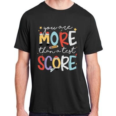 You Are More Than A Test Score Test Day Staar Testing Adult ChromaSoft Performance T-Shirt