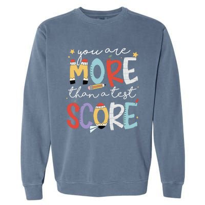 You Are More Than A Test Score Test Day Staar Testing Garment-Dyed Sweatshirt