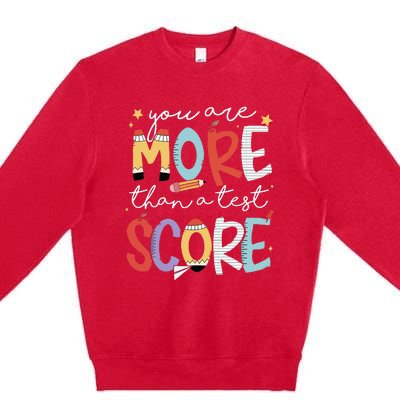 You Are More Than A Test Score Test Day Staar Testing Premium Crewneck Sweatshirt