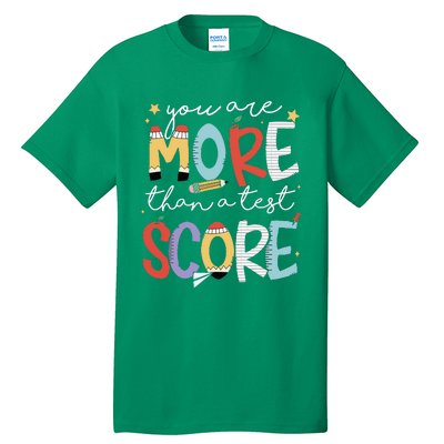 You Are More Than A Test Score Test Day Staar Testing Tall T-Shirt