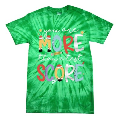 You Are More Than A Test Score Test Day Staar Testing Tie-Dye T-Shirt