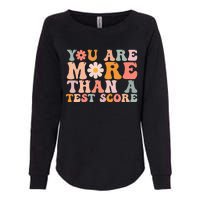 You Are More Than A Test Score Teacher Testing Day Womens California Wash Sweatshirt