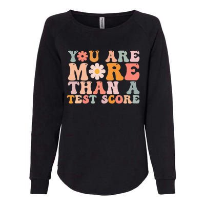 You Are More Than A Test Score Teacher Testing Day Womens California Wash Sweatshirt