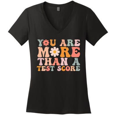 You Are More Than A Test Score Teacher Testing Day Women's V-Neck T-Shirt