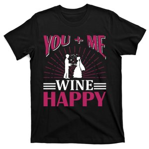 You And Me Wine Happy T-Shirt