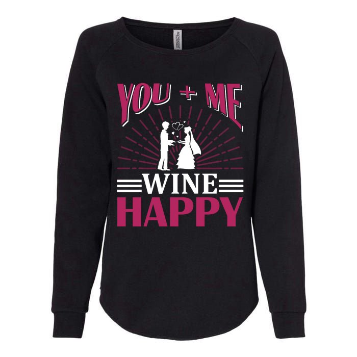 You And Me Wine Happy Womens California Wash Sweatshirt