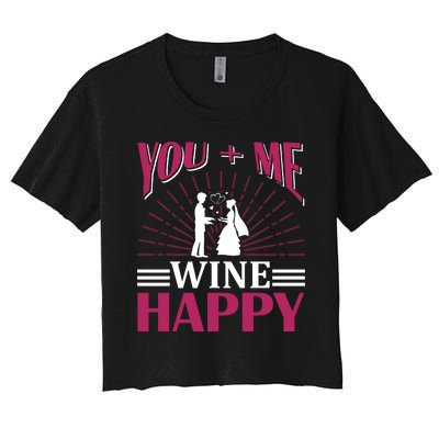 You And Me Wine Happy Women's Crop Top Tee