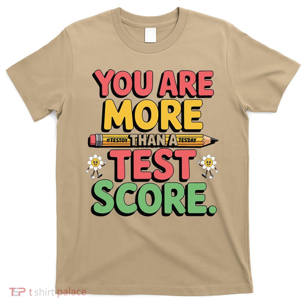 You Are More Than A Test Score Testing Day Women T-Shirt