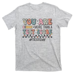 You Are More Than A Test Score Funny Test Day For Teacher T-Shirt