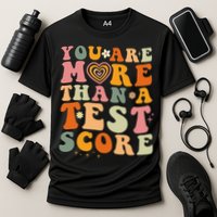 You Are More Than A Test Score Teacher Testing Test Day Performance Shirt