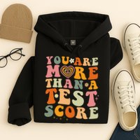 You Are More Than A Test Score Teacher Testing Test Day Hoodie