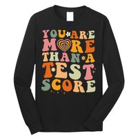 You Are More Than A Test Score Teacher Testing Test Day Long Sleeve Shirt