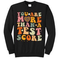 You Are More Than A Test Score Teacher Testing Test Day Sweatshirt