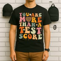 You Are More Than A Test Score Teacher Testing Test Day T-Shirt