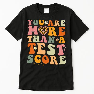 You Are More Than A Test Score Teacher Testing Test Day Tall T-Shirt