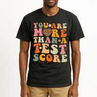 You Are More Than A Test Score Teacher Testing Test Day Tall T-Shirt