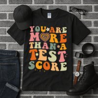 You Are More Than A Test Score Teacher Testing Test Day Tall T-Shirt