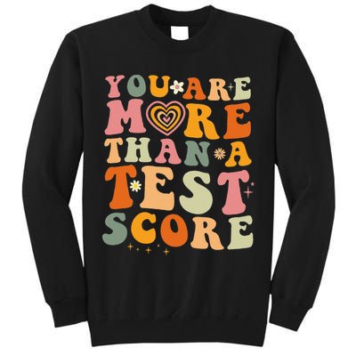 You Are More Than A Test Score Teacher Testing Test Day Tall Sweatshirt