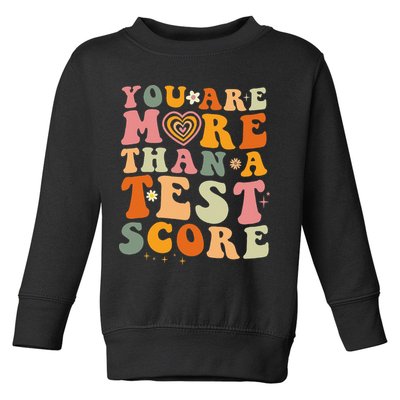 You Are More Than A Test Score Teacher Testing Test Day Toddler Sweatshirt