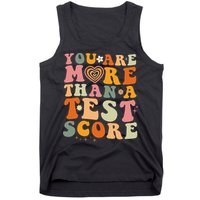 You Are More Than A Test Score Teacher Testing Test Day Tank Top