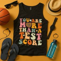 You Are More Than A Test Score Teacher Testing Test Day Tank Top