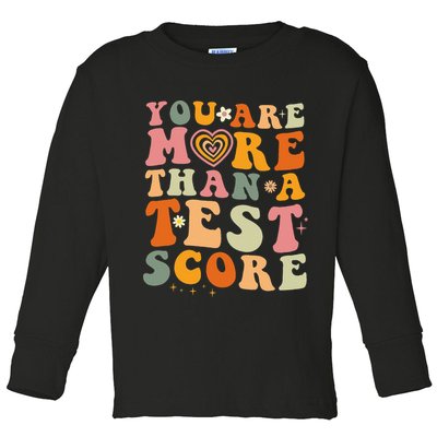 You Are More Than A Test Score Teacher Testing Test Day Toddler Long Sleeve Shirt